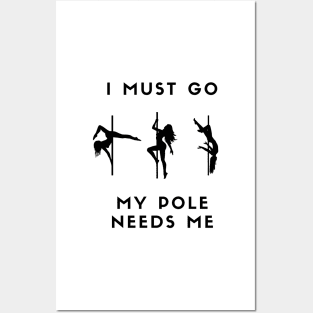 I Must Go My Pole Needs Me Posters and Art